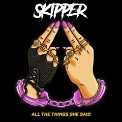 SKIPPER - All The Things She Said($ FREE DL $)