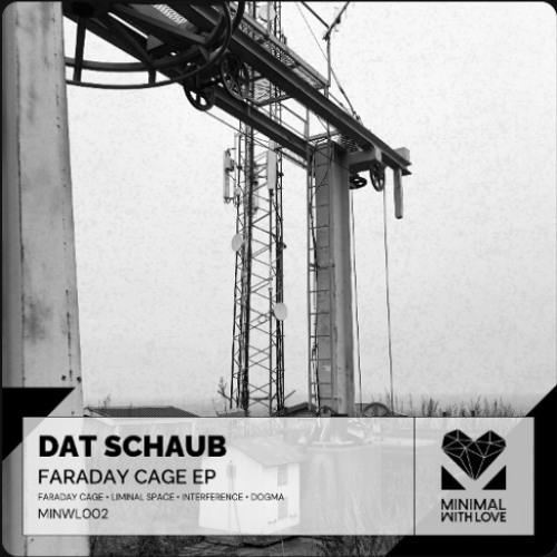 Premiere : Dat Schaub - Faraday Cage (MINWL002)