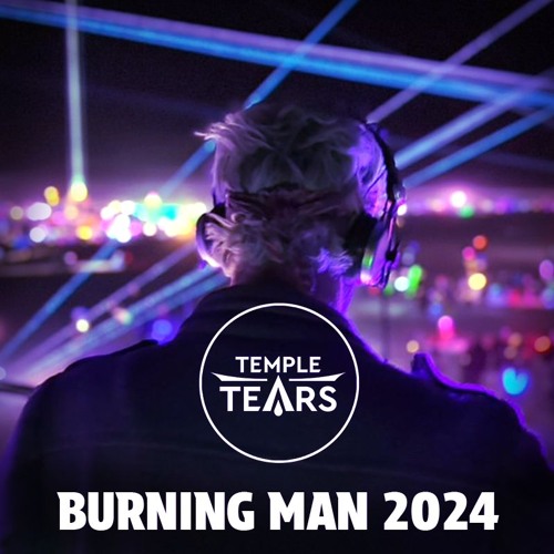 Temple Tears @ Burning Man 2024 [Bipolar Express]