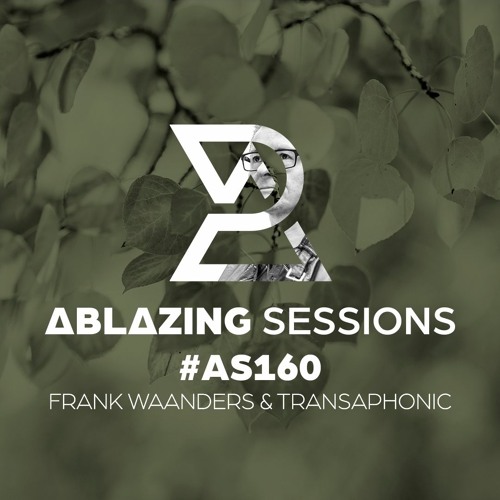 Ablazing Sessions 160 with Frank Waanders & Transaphonic