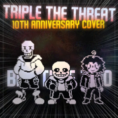 Triple The Threat [Undertale 10th anniversary Cover]