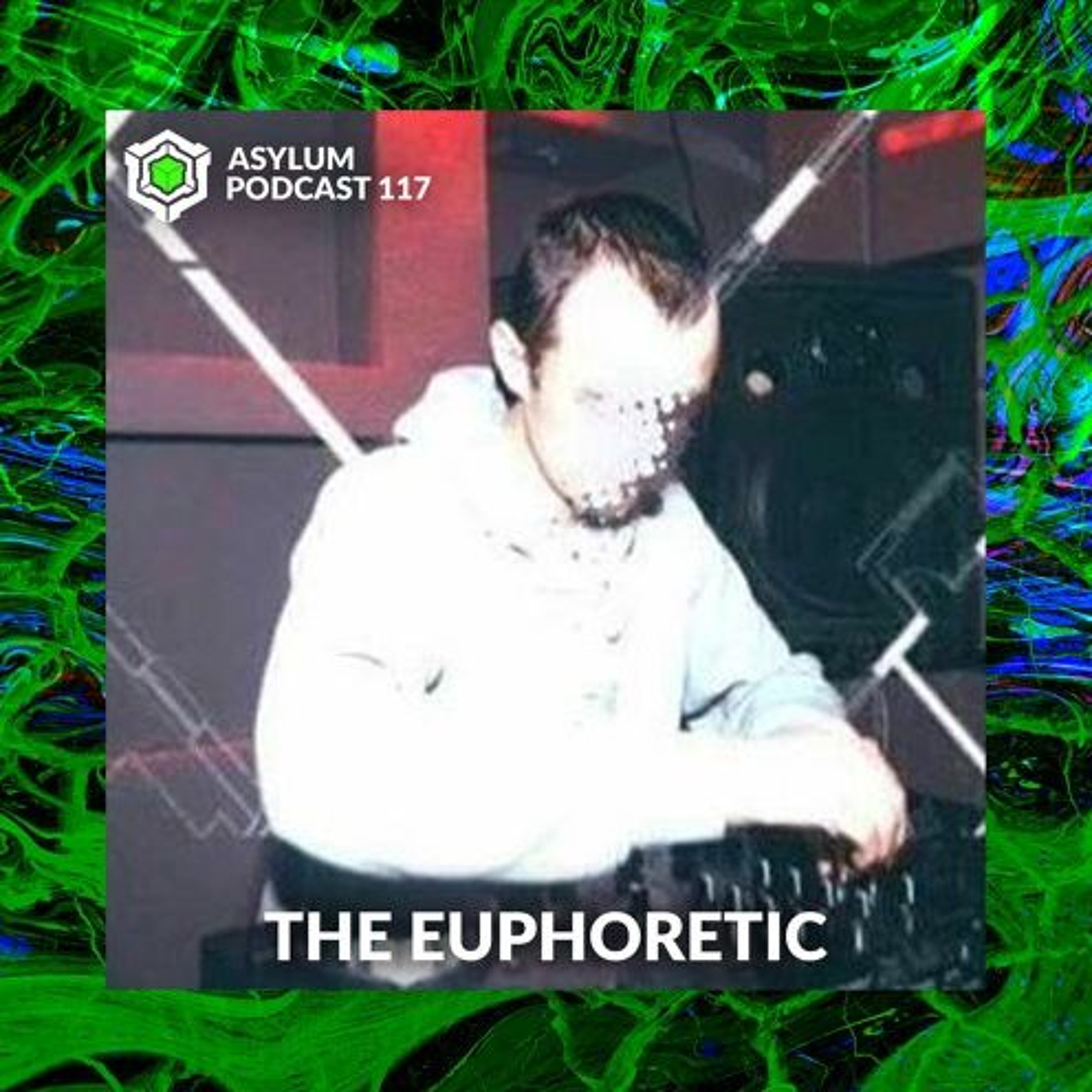 ASYLUM PODCAST #117 | THE EUPHORETIC episode artwork