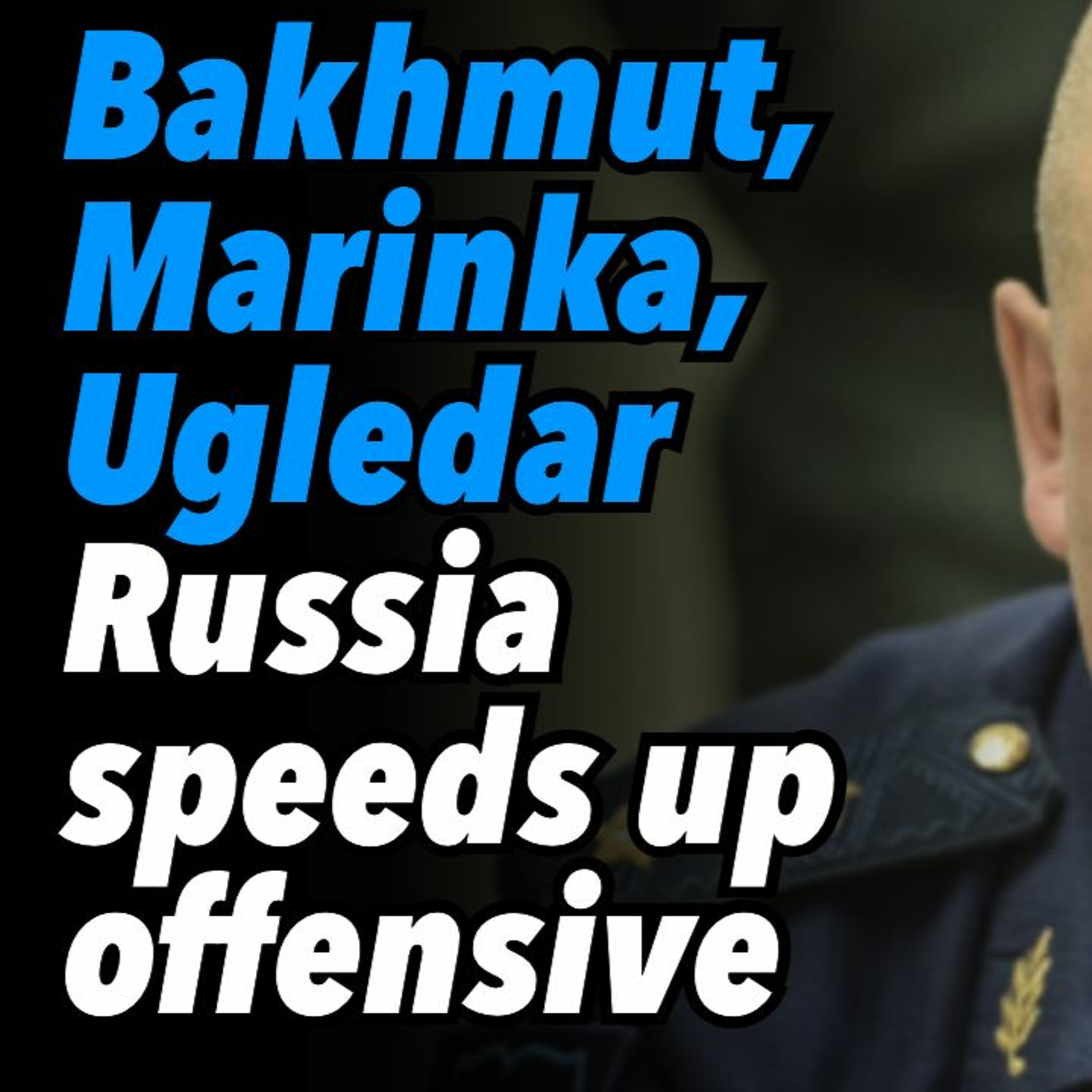 Bakhmut, Marinka, Ugledar. Russia speeds up offensive. Macron to meet Biden