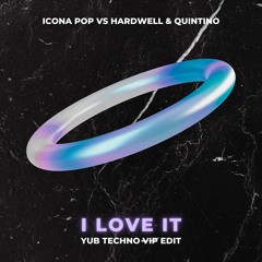 Icona Pop - I Love It (YuB Techno VIP Edit) [SUPPORTED BY MACON, BENNETT]