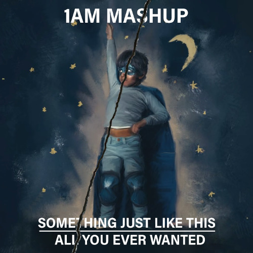 Chainsmokers x Coldplay x Rag n Bone Something just like this x All you ever wanted (Rework)