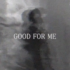 Good For Me