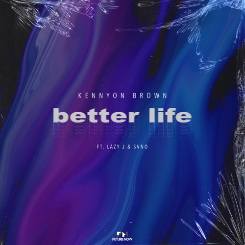 Better Life ft. Lazy J & SVNO