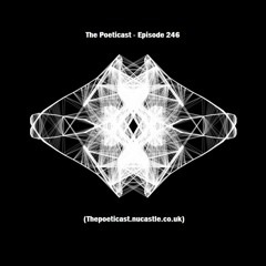 The Poeticast - Episode 246 (Thepoeticast.nucastle.co.uk)