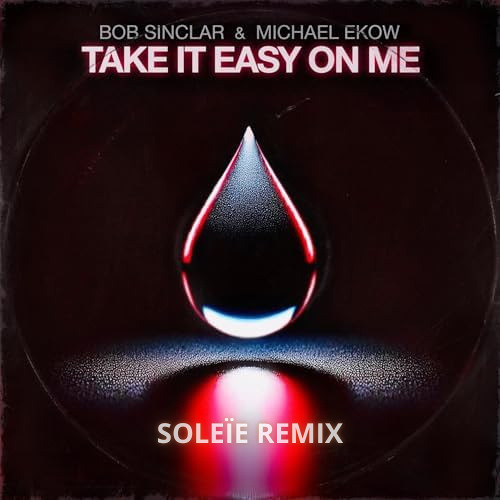 Bob Sinclar - Take it Easy on Me (Soleïe remix)