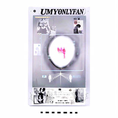 UMYONLYFAN (Prod. Purist Potillo)