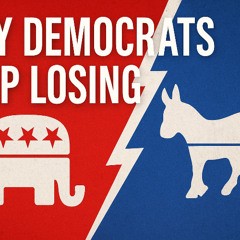 July7Why Democrats Keep Losing in the 21st Century | Karel Cast Ep. 25-92
