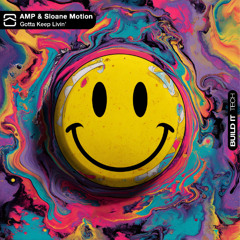 AMP & Sloane Motion - Gotta Keep Livin' [Build It Tech]