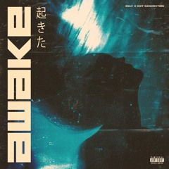 Awake w/ NXT GXNXRXTION