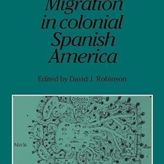$PDF$/READ⚡ Migration in Colonial Spanish America (Cambridge Studies in Historical Geography, S