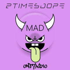 2timesdope - Mad (Booty Mix)
