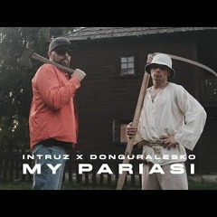 Intruz X Donguralesko - My Pariasi (prod. Sokollo)
