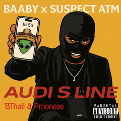 BAABY x  SUSPECT ATM - S LINE  (prod by 13Thall & Pmoneee)