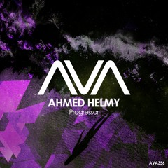 AVA356 - Ahmed Helmy - Progressor *Out Now*