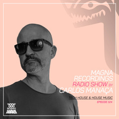 Magna Recordings Radio Show by Carlos Manaca 324 | Tech House & House Music