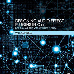 [DOWNLOAD] PDF 📮 Designing Audio Effect Plugins in C++: For AAX, AU, and VST3 with D