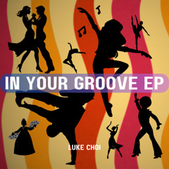 In Your Groove (Original Mix) [FREE DOWNLOAD]