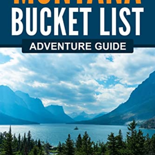 [READ] KINDLE ☑️ Montana Bucket List Adventure Guide: Explore 100 Offbeat Destination
