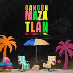 Cancun Mazatlan - Morenito De Fuego  ( IMDANNIG REMIX )