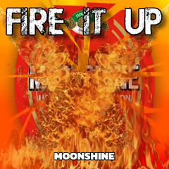 FIRE IT UP