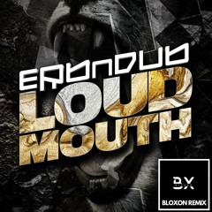 Erb N Dub - Loud Mouth (Bloxon Remix)