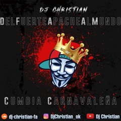 CUMBIA CARNAVALEÑA - DJ CHRISTIAN - DEL FUERTE APACHE AL MUNDO
