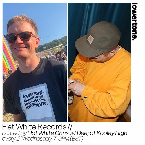 Lowertone Show 010 w/ Flat White Chris & DEEJ OF KOOLEY HIGH - July 22