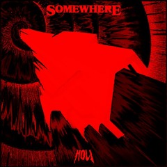 HOL! - SOMEWHERE (MIZERY Flip)