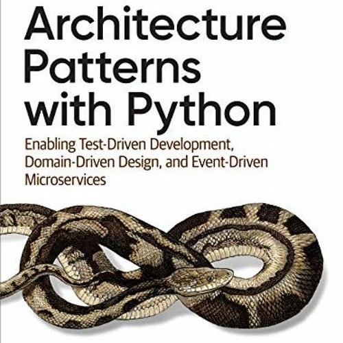 Stream GET [EPUB KINDLE PDF EBOOK] Architecture Patterns with Python ...