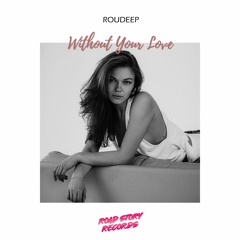 Roudeep - Without Your Love