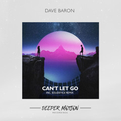 Dave Baron - Can't Let Go (Solidstice Remix)