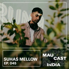 Maucast 045 | Suhas Mellow (Vinyl Set)