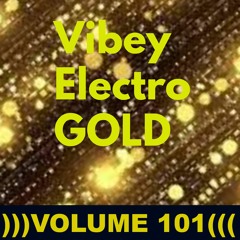 Vibey Electro GOLD )))VOLUME 101 (((