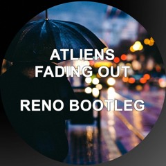 Fading Out - ATLiens (Reno Bootleg)