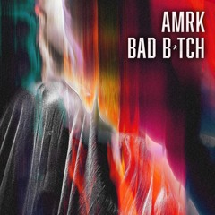 AMRK - Bad B*tch [TR044]