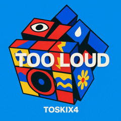 Toskix4 - Too Loud (Radio edit)
