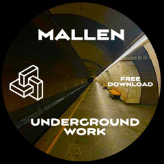 Mallen - Underground Work (Free Download)