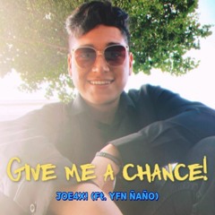 JOE4X! - Give me a chance! (Ft. YFN ÑAÑO)[Offical Music Video Audio]