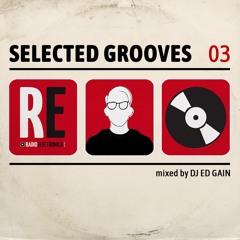 RE pres. DJ Ed Gain Selected Grooves EP 03 @ Radio Electronica