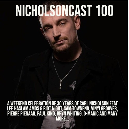 NicholsonCast 100 - A Celebration of 30 Years of Carl Nicholson - Friday Session