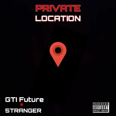 GTI Future - Private Location Feat. 5tranger x (Prod.by) Mkh Wayne.mp3