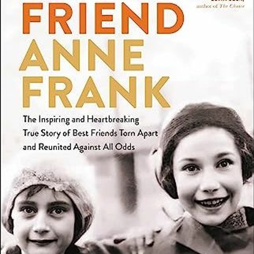 my best friend anne frank true story
