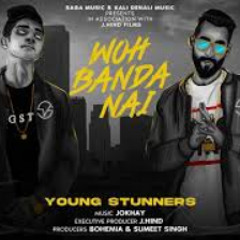 WOH BANDA NAI (Audio) - Young Stunners | Talha Anjum | Talhah Yunus | Jokhay | Kali Denali Music
