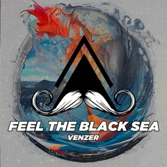 Venzer - Feel the Black Sea (Original Mix) [MUSTACHE CREW RECORDS]