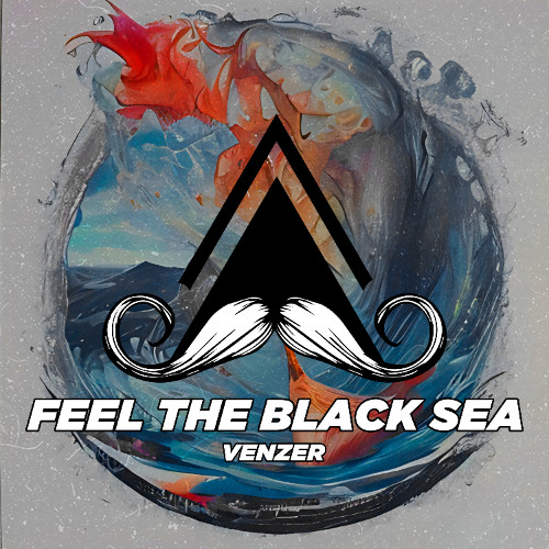 Venzer - Feel the Black Sea (Original Mix) [MUSTACHE CREW RECORDS]