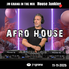 JM Grana In The Mix House Junkies (11-11-2025) AFRO HOUSE